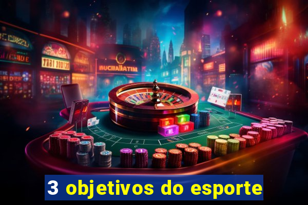 3 objetivos do esporte
